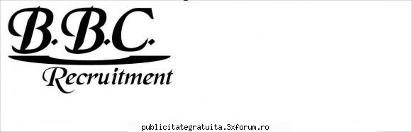 plecari urgente / conditii de munca bune!!!  
b.b.c. agentie de selectie si plasare a fortei de