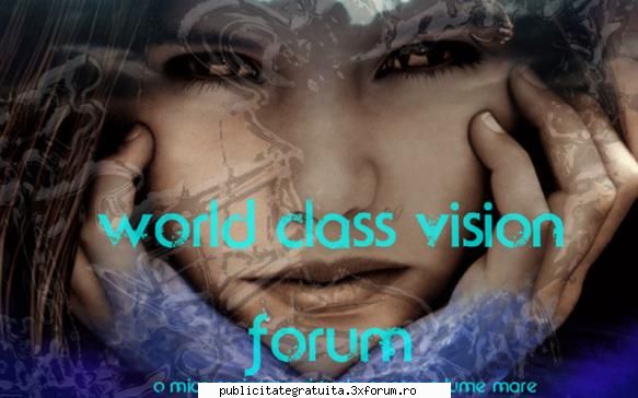 World Class Vision Forum - parasitically - Reclame gratuite, Cumparare, Reclame, publicitate, anunturi, cereri - oferte